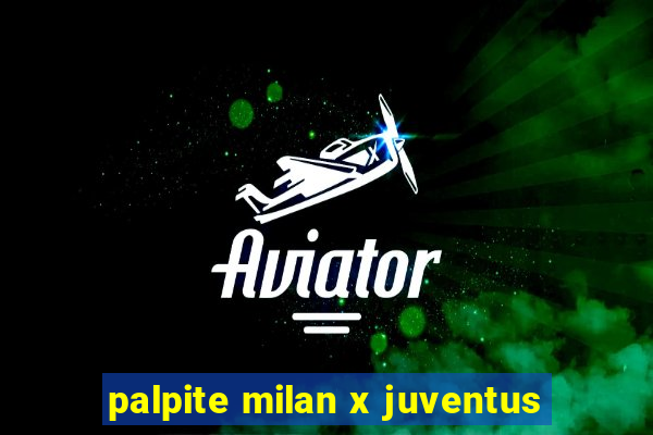 palpite milan x juventus